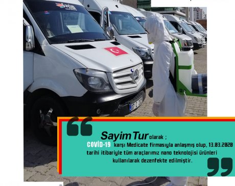 Sayim Tur - COVID-19 için Filosunda bulunan Tüm araçların Dezenfekte işlemini yaptırdı.